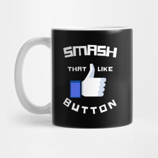 SMASH that LIKE Button Mug